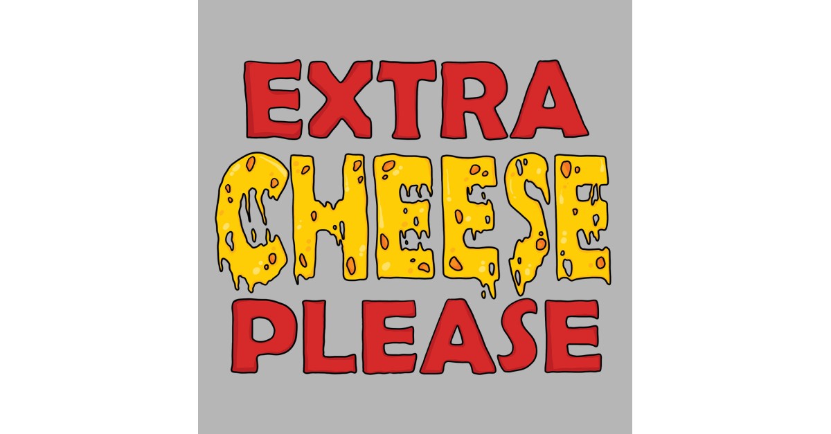 Extra Cheese Please | Attize Singapore